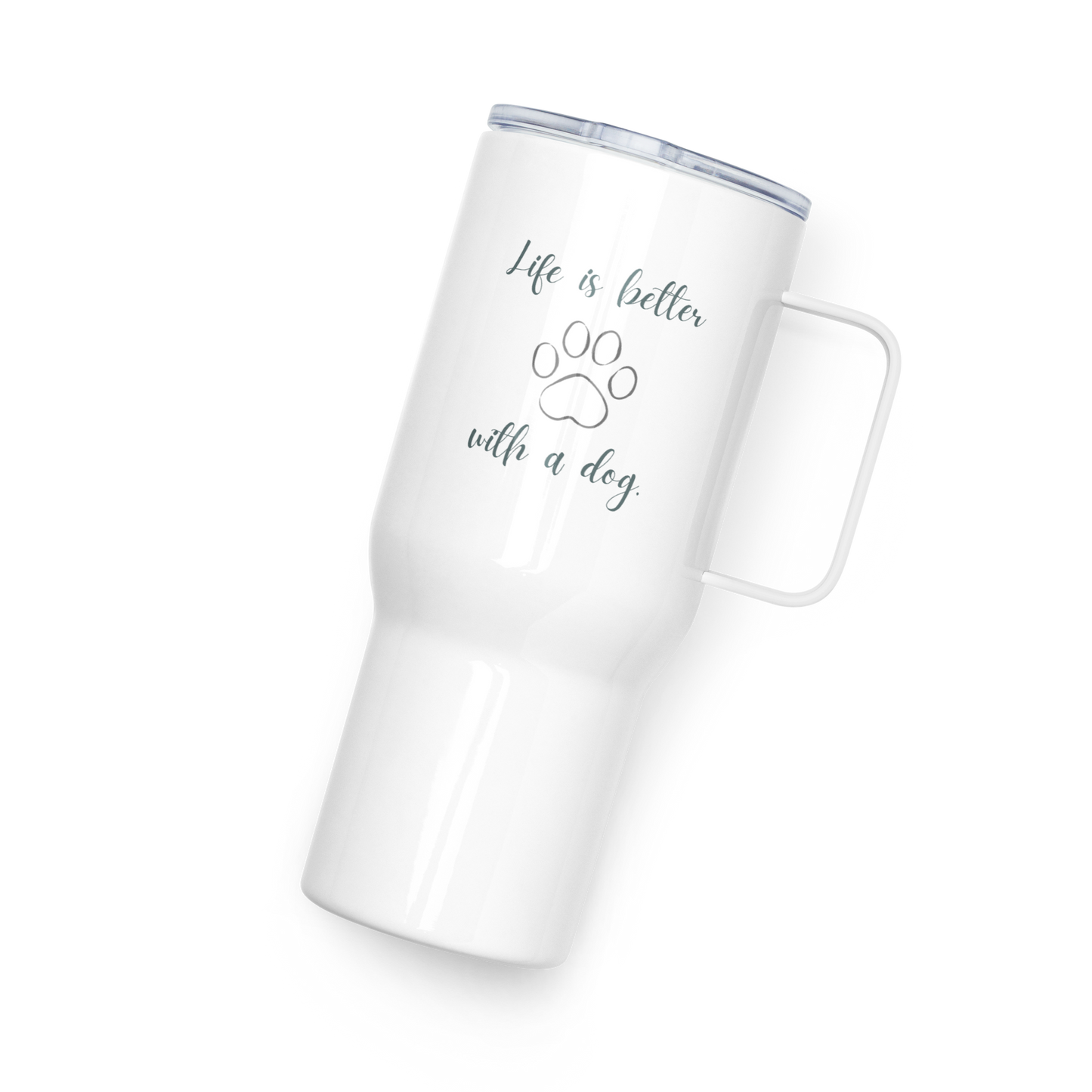 Travel mug: Life is better with a dog