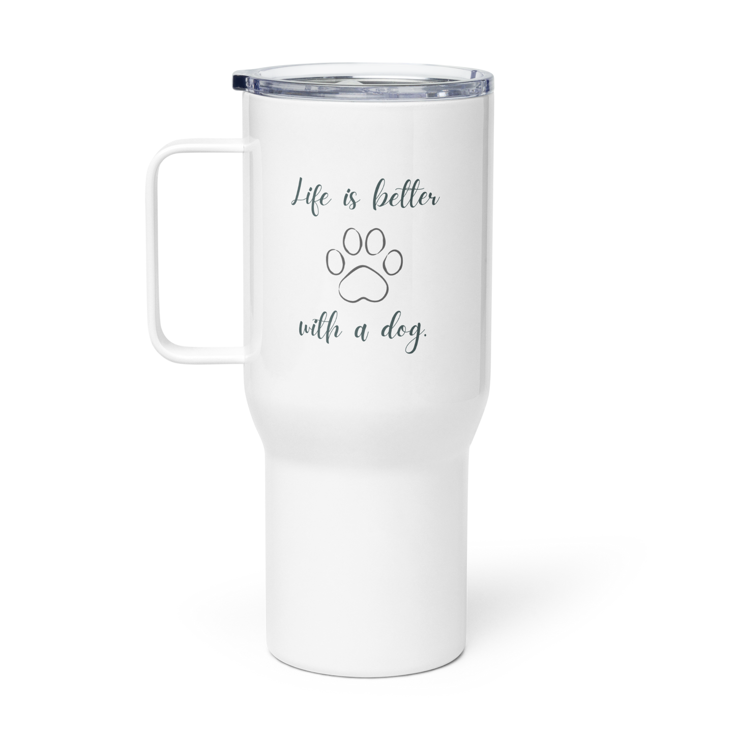 Travel mug: Life is better with a dog