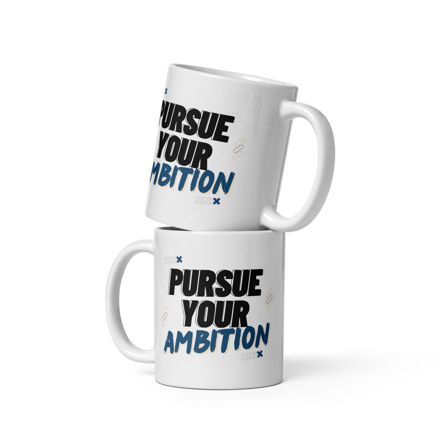 Pursue Your Ambition Ceramic Mug