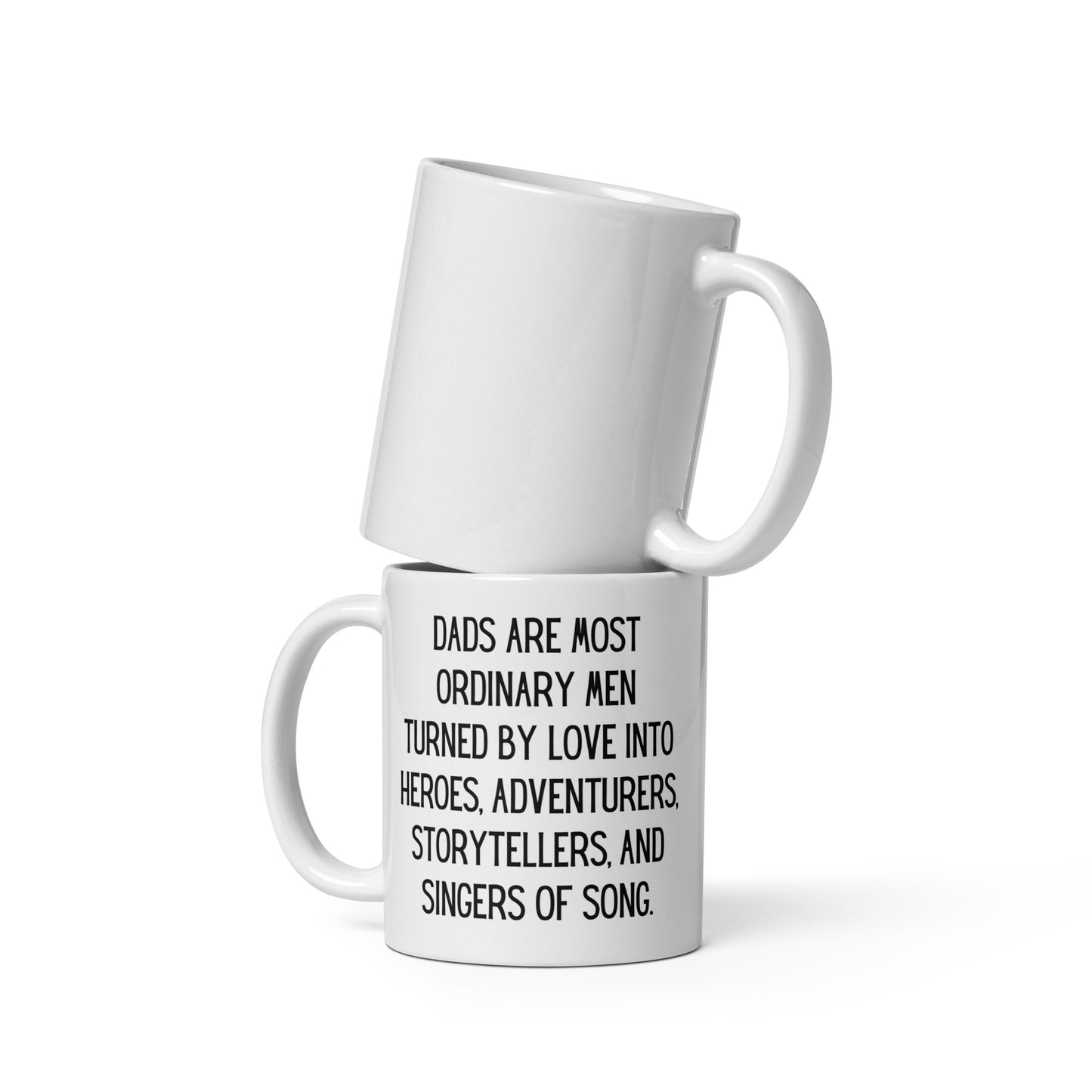 Dads Are Most Ordinary Men Turned by Love into Heroes, Adventurers, Storytellers, and Singers of Song Ceramic Mug