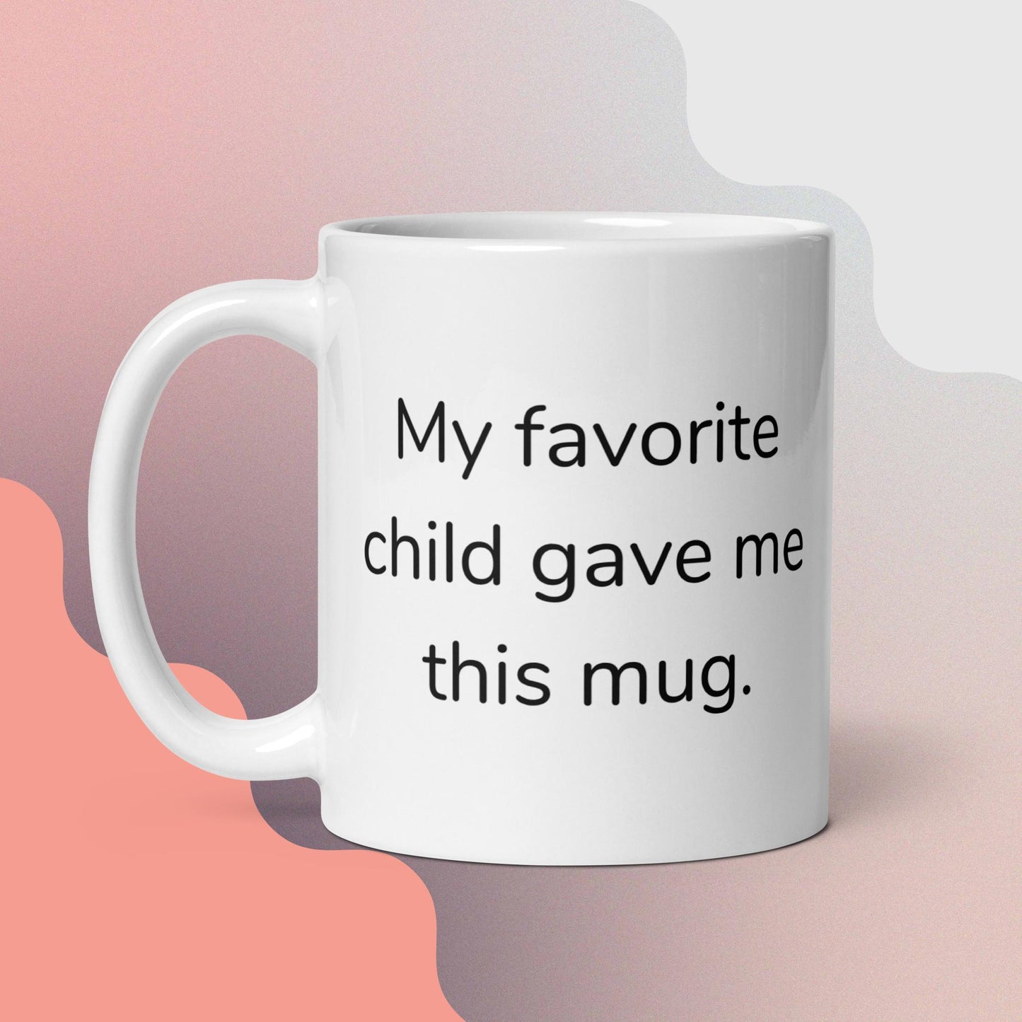 My Favorite Child Gave Me This Mug Ceramic Mug