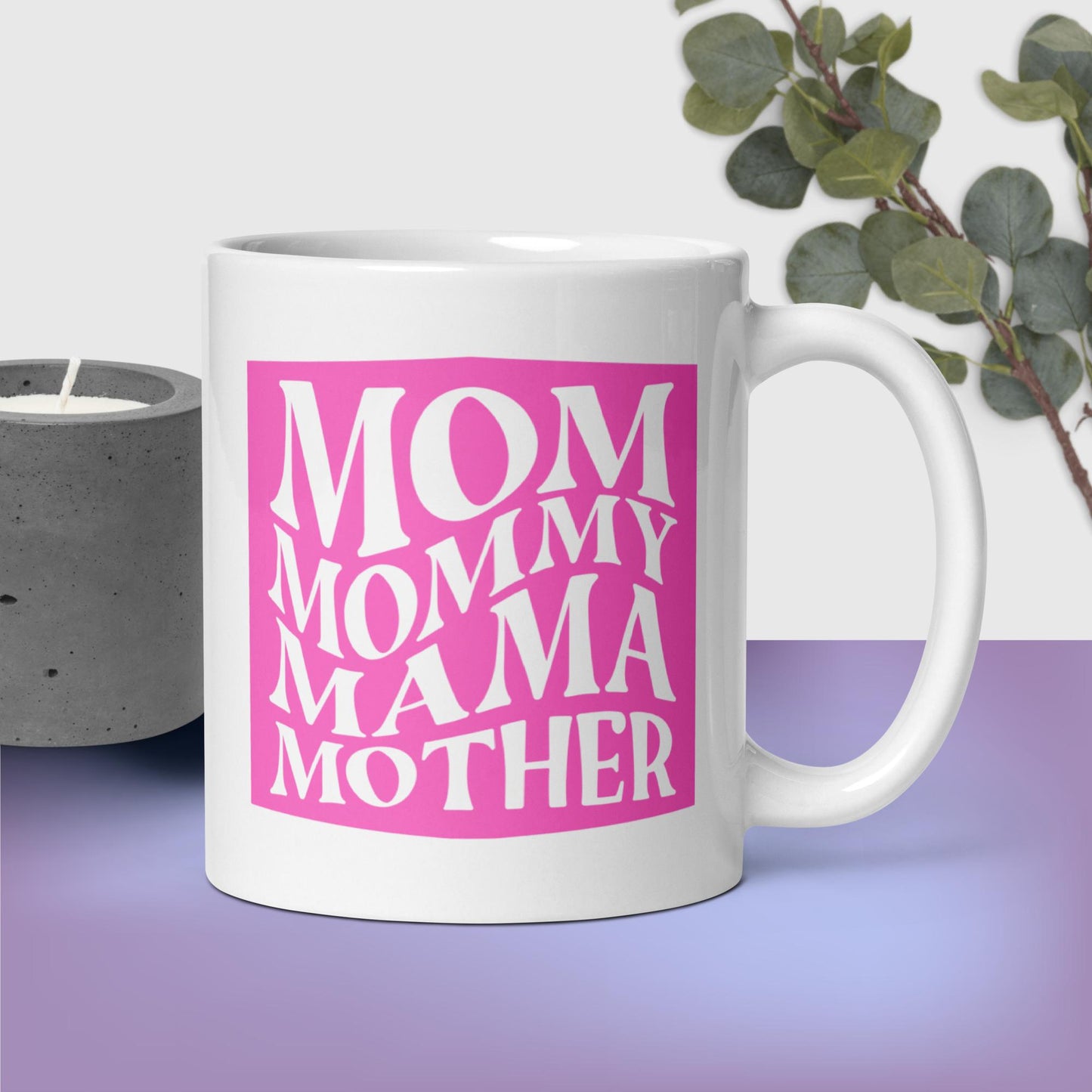 Mom. Mommy. Mama. Mother. Ceramic Mug