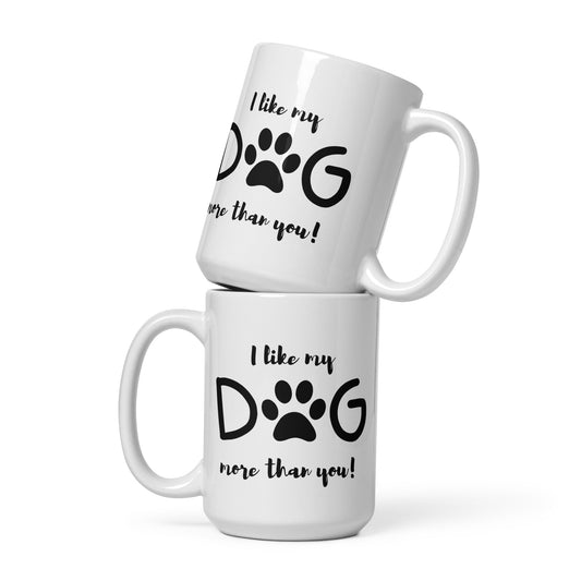 I like my dog more than you Ceramic Mug