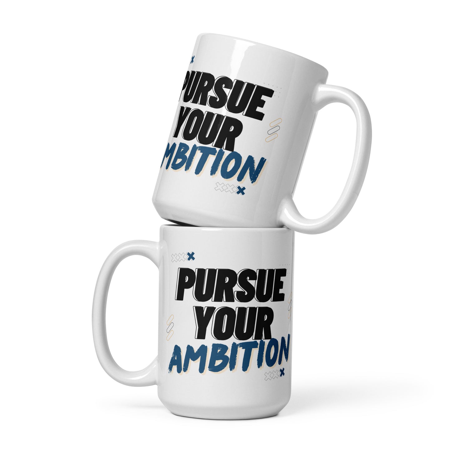 Pursue Your Ambition Ceramic Mug